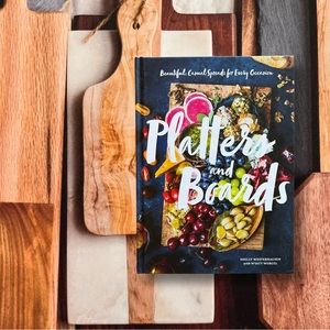 Platters & Boards Beautiful, Casual Spreads for Every Occasion Hardback Cookbook